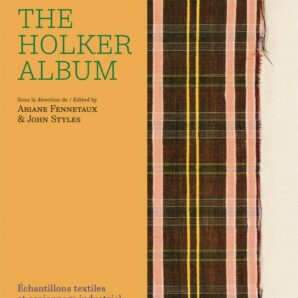 The Holker Album: Textile Samples and Industrial Espionage in the 18th Century