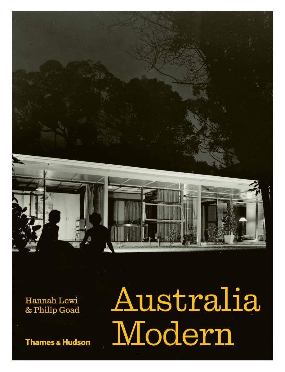 Australia Modern: Architecture, Landscape, Design 1925-1975