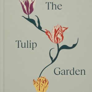 The Tulip Garden: Growing and Collecting Species, Rare and Annual Varieties