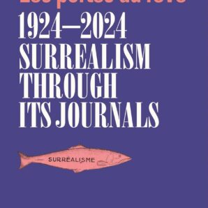 Surrealism Through Its Journals: Les Portes du Rêve 1924–2024