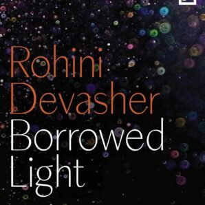 Borrowed Light: Rohini Devasher