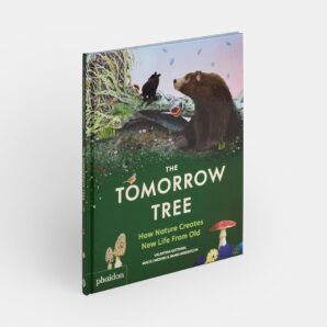The Tomorrow Tree: How Nature Creates New Life From Old