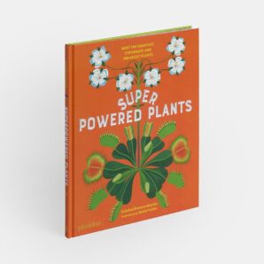 Superpowered Plants: Meet the Smartest, Strongest, and Sneakiest Plants