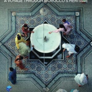Splendours of the Atlas: A Voyage Through Morocco’s Heritage