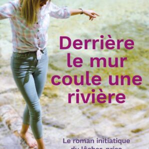 Derrière le mur coule une rivière